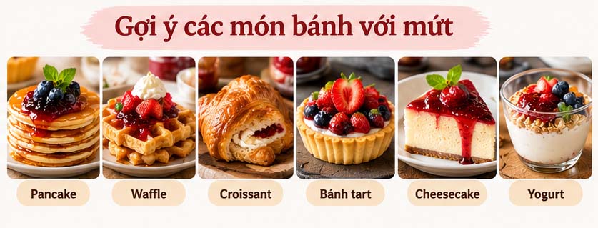 các món bánh kết hợp với mứt trái cây